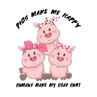 Pigs Make Me Happy Humans T-Shirt
