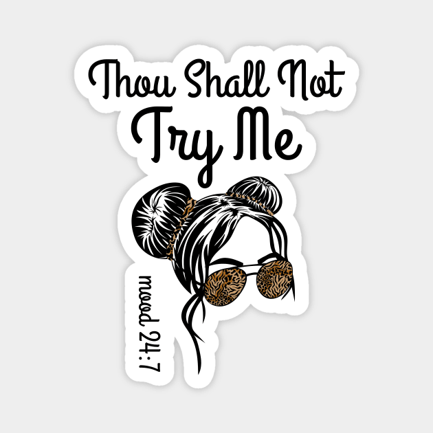 Thou Shall Not Try Me Messy Bun Magnet by The WYLD Tribe