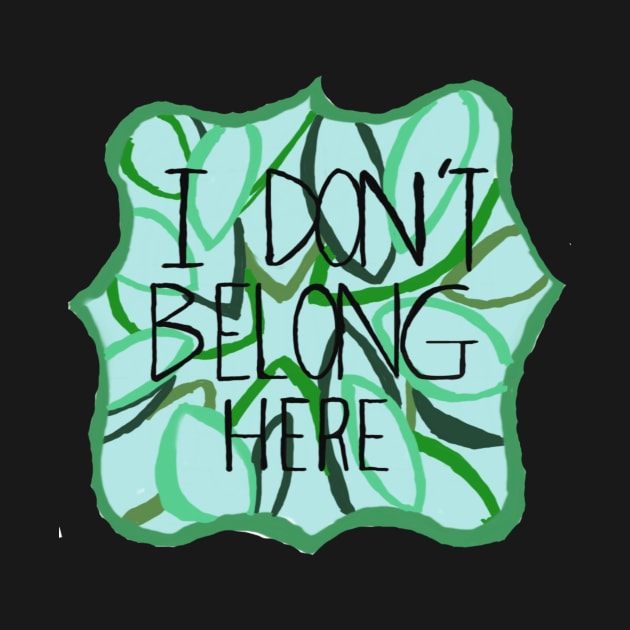 I don’t belong here leaves design by system51