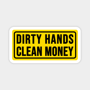 dirty hands clean money Magnet