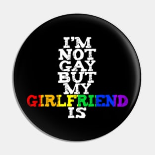 I'm Not Gay But My Girlfriend Is LGBTQ+ Pride MARCH Pin