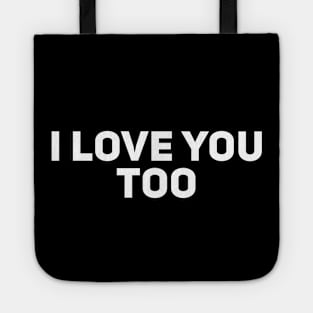 I Love You Too Tote