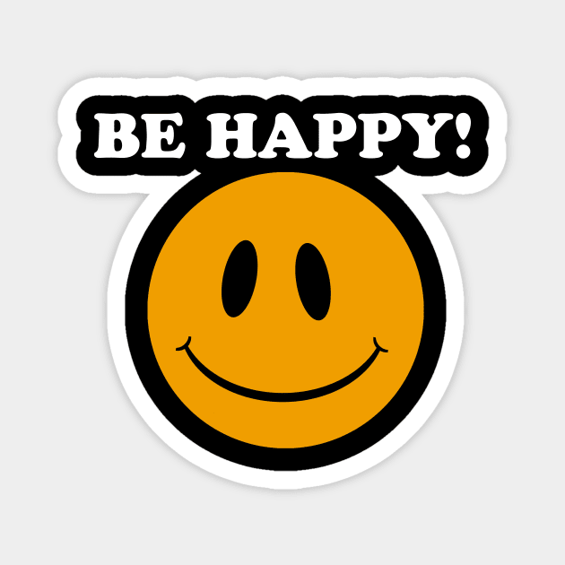 Smiley Face.... Be Happy!! (dark) Magnet by FunkyMonkeyShirts