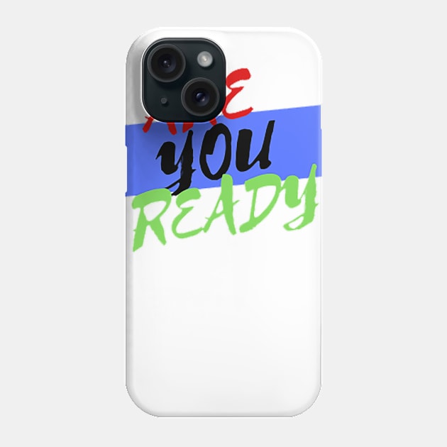 are you ready Phone Case by inazuma