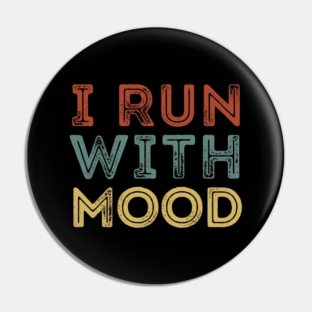 I Run With Mood Pin by DragonTees