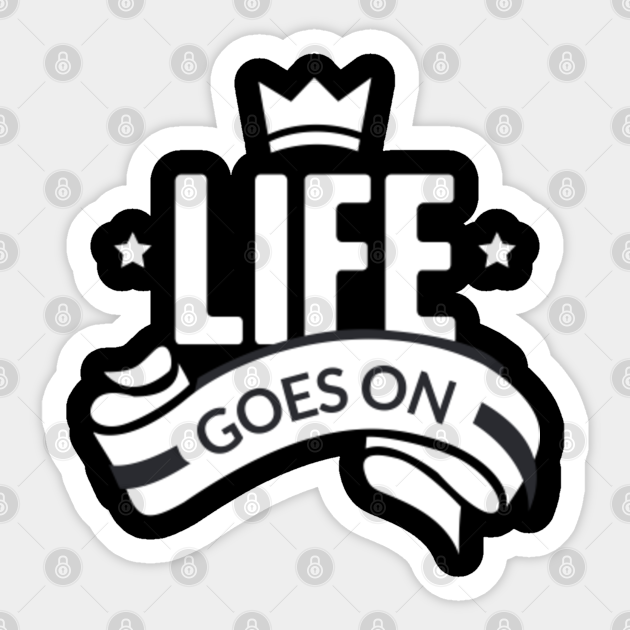 Life Goes On Life Goes On Sticker Teepublic Life goes on bts be album sticker | redbubble. life goes on