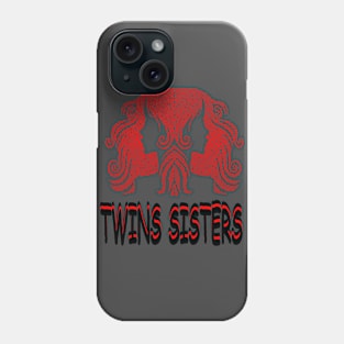 TWINS SISTERS Phone Case