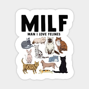 Funny MILF Man I Love Felines Cat Lover Magnet