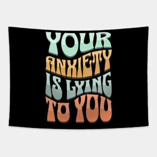 Your Anxiety Is Lying To You Tapestry