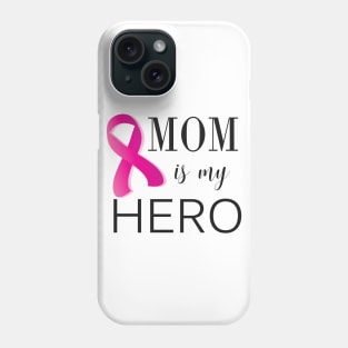 Mom is My Hero - Cancer Survivor (gift for mom) Phone Case