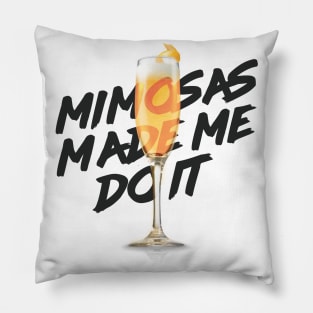 Mimosas Made Me Do It Pillow