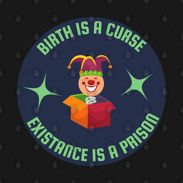 birth is a curse existance is a prison clown by goblinbabe