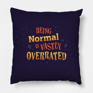 Being Normal is Vastly Overrated Pillow