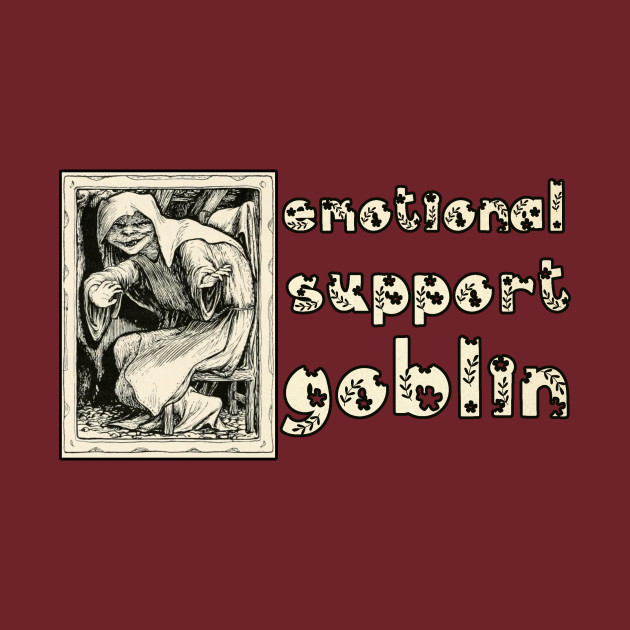 Emotional Support Goblin by LochNestFarm