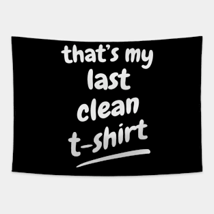 My last clean T-Shirt funny Gift Tapestry