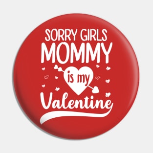 Sorry Girls Mommy Is My Valentine Pin