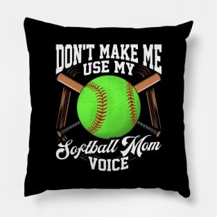 Funny Don't Make Me Use My Softball Mom Voice Pillow