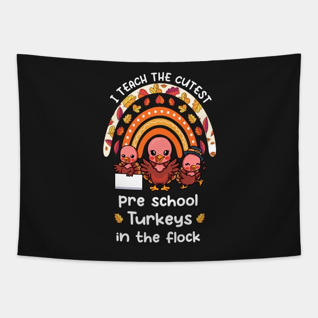 I Teach The Cutest Preschool Turkeys In The Flock Rainbow Tapestry by TrendyStitch