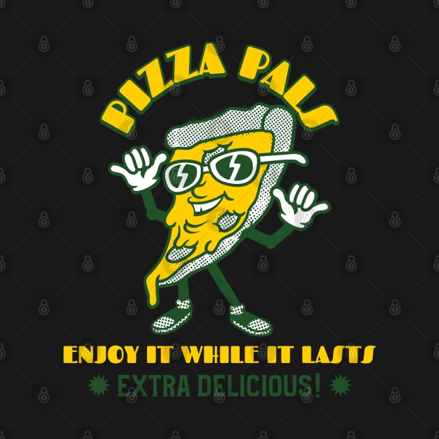 Pizza Pals Enjoy It While It Lasts. Extra Delicious! by soondoock