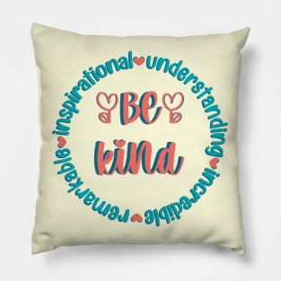 Be Kind - remarKable inspiratIonal understaNding increDible Pillow