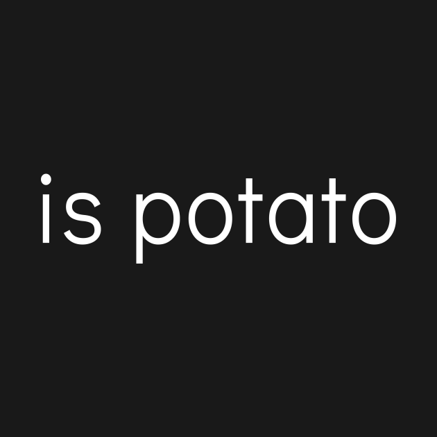 Disover IS POTATO - Is Potato - Tank Top