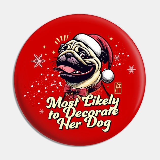 Most Likely to Decorate Her Dog - Family Christmas - Cute Dog Pin by ArtProjectShop