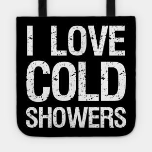 I Love Cold Showers Tote