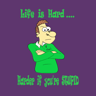 Life can be hard T-Shirt