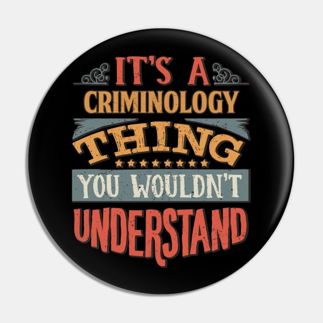 It's A Criminology Thing You Wouldnt Understand - Gift For Criminology Criminologist Pin by giftideas