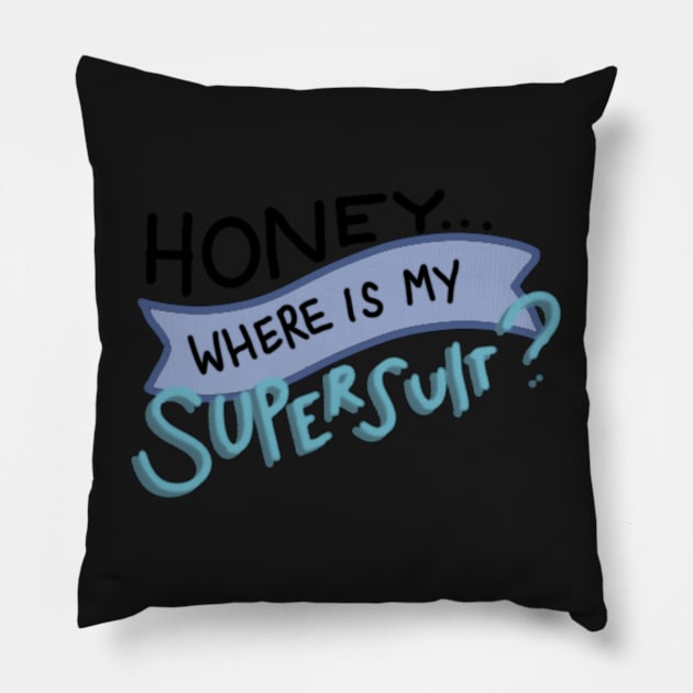 "Where is my Supersuit?" Pillow by EunoiaColor