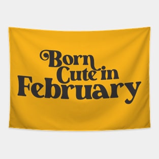 Born Cute in February - Birth Month - Birthday Gift Tapestry