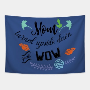 mom turned upside down spells wow Tapestry