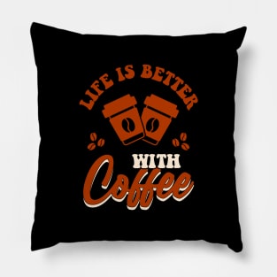 Life is better with coffee Pillow