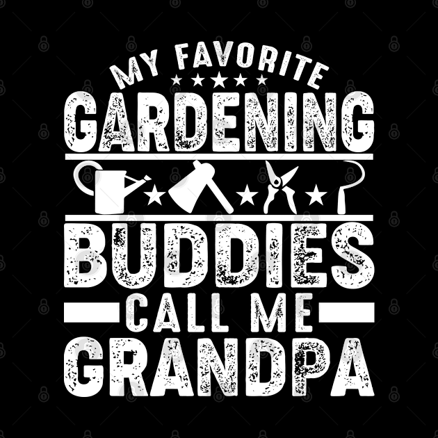 My Favorite Gardening Buddies Call Me Grandpa by busines_night