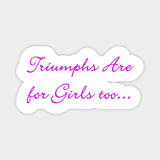 Triumphs are for Girls too Magnet