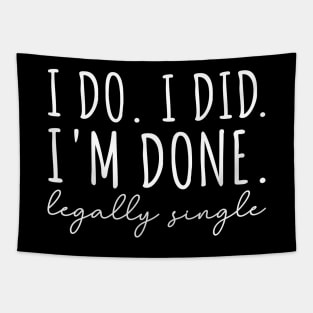 I Do. I Did. I'm Done. Legally Single Tapestry