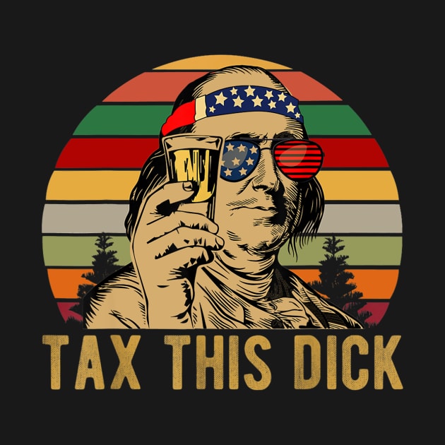 4th of july Benjamin Franklin Tax This Dick vintage by Haley Tokey