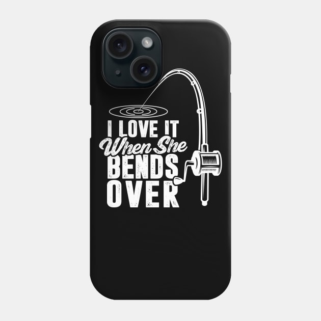 I Love It When She Bends Over Phone Case by TextTees