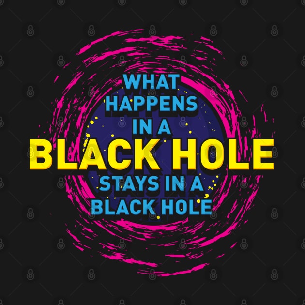 Space Astrophysics Geek Gift | What Happens in a Black Hole by woormle