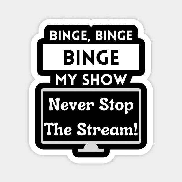 Binge My Show - Song Funny Streaming Black Magnet by Smagnaferous