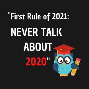 Funny joke. First rule Of 2021. T-Shirt