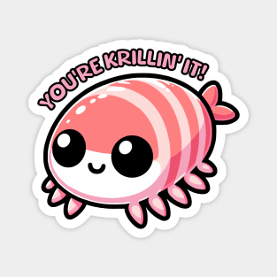 You're Krillin It! Cute Krill Puns Magnet