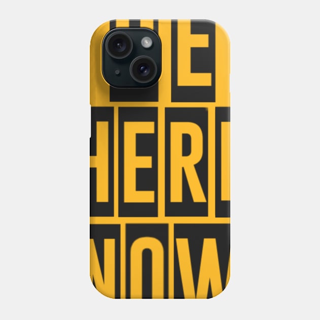 Be Here Now Phone Case by adorkabledustinwood