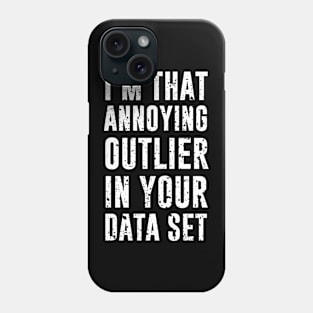 Annoying Outlier Phone Case