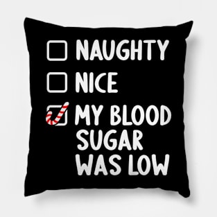 naughty nice my blood sugar was low Pillow