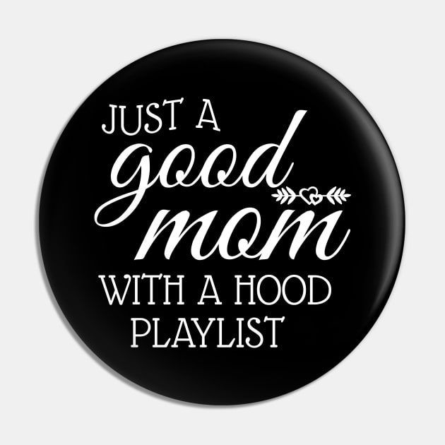 Just A Good Mom With A Hood Playlist Pin by WorkMemes