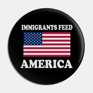 Immigrants Feed America USA Pin