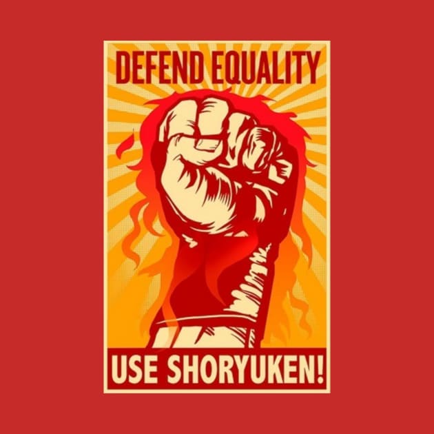 Defend Equality Use SHORYUKEN by darkguyver