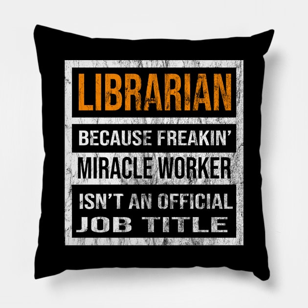 Librarian Because Freakin Miracle Worker Is Not An Official Job Title Pillow by familycuteycom