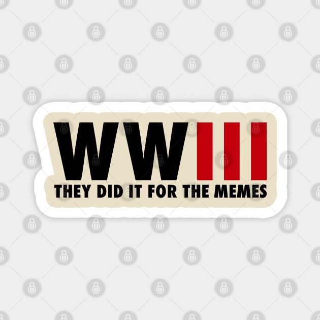 WORLD WAR 3 / They did it for the memes Magnet by A Comic Wizard